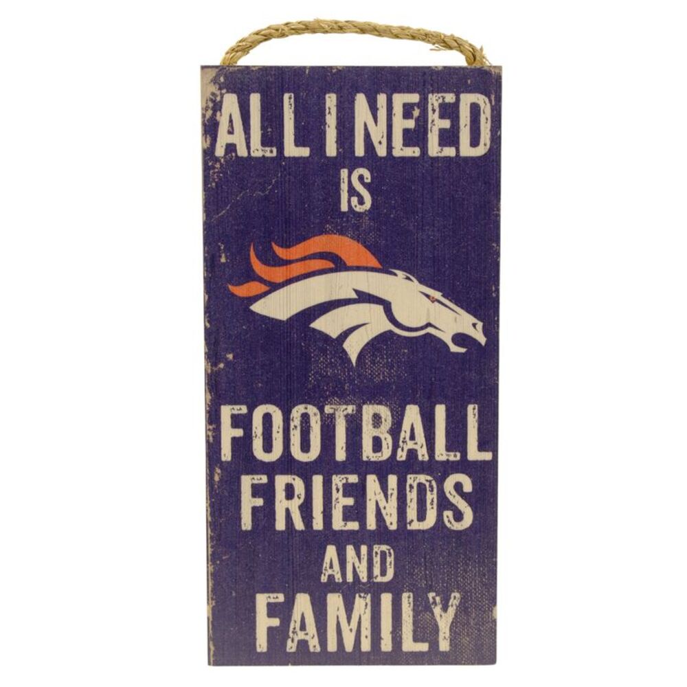 NFL Denver Broncos "All I Need is Football Friends and Family" Wood Sign